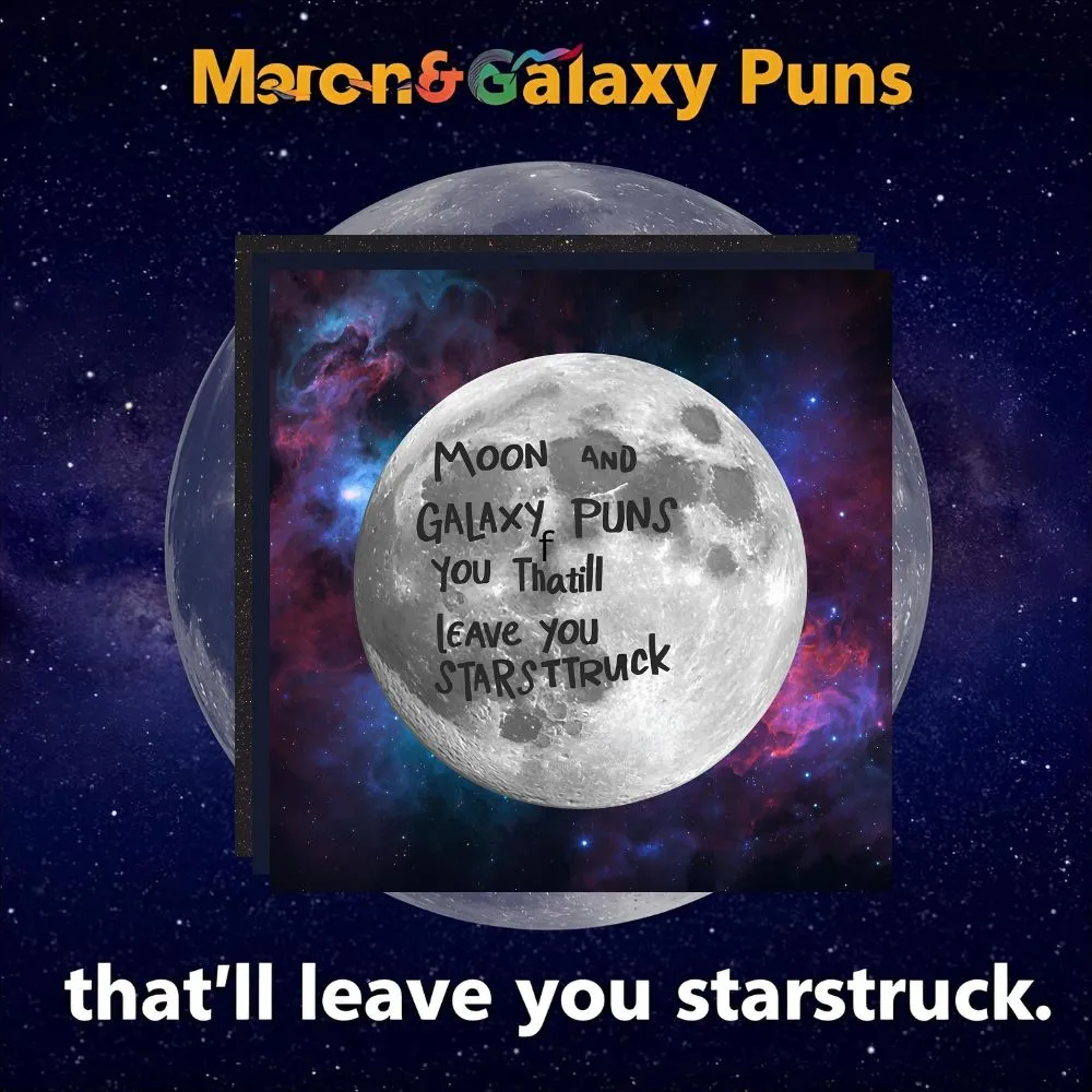. Moon & Galaxy Puns That’ll Leave You Starstruck