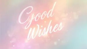 Read more about the article Good Wishes That Will Make Anyone SmileGood Wishes